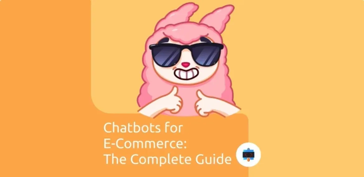 Chatbots for E-Commerce: The Complete Guide