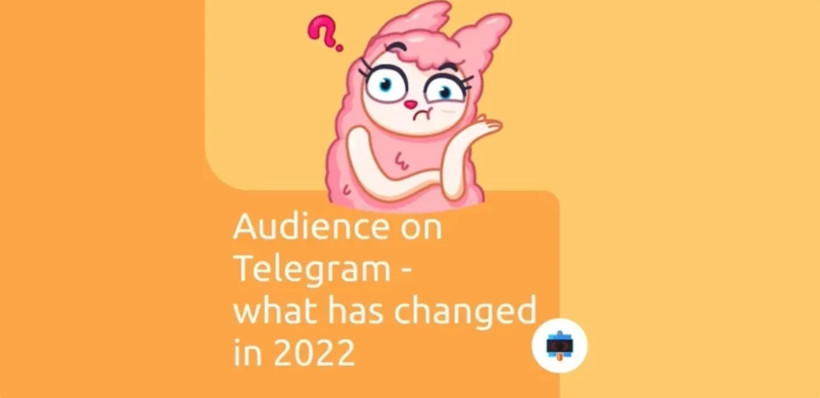 Audience on Telegram - what has changed in 2022
