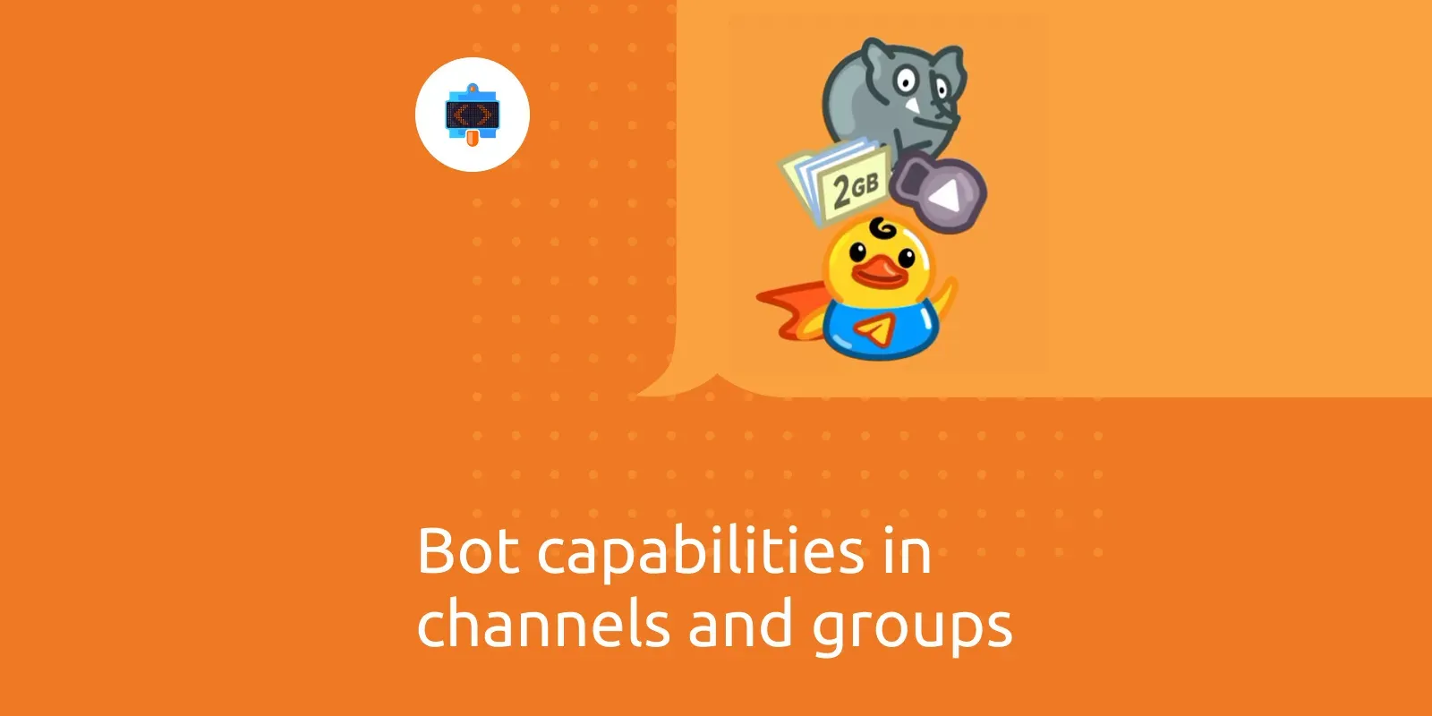 Bot capabilities in channels and groups