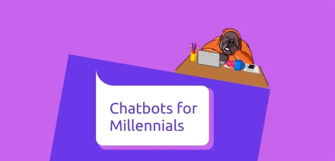 Chatbots for Millennials: Why and How Smart Brands Should Be Using Them?