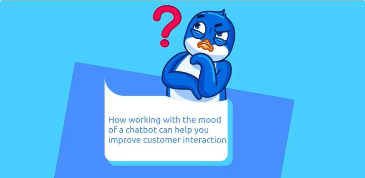 How working with the mood of a chatbot can help you improve customer interaction