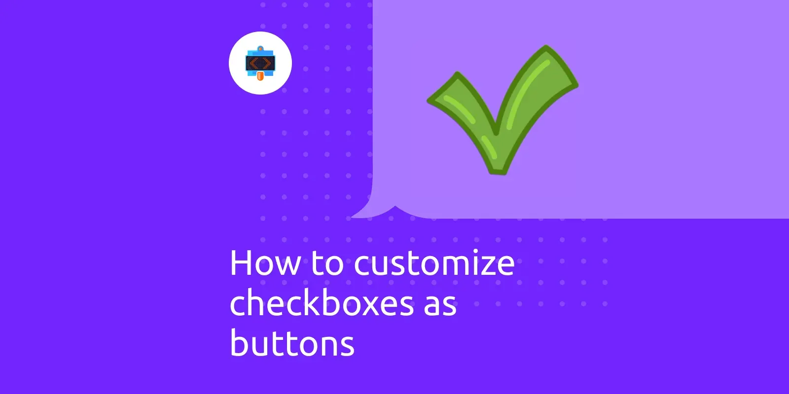 How to customize checkboxes as buttons